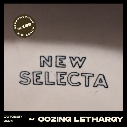 Guest mix #139 || Oozing Lethargy - New Selecta II