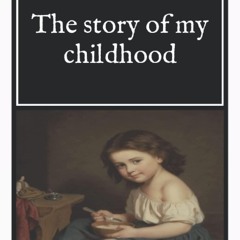 $PDF$/READ The story of my childhood: Long Road Classics Collection - Complete T