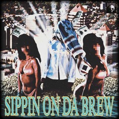 Sippin On Da Brew (Prod. BLACKSHEEP)