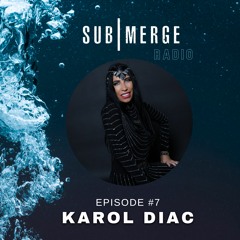 The SUB|MERGE Radioshow 07 with KAROL DIAC
