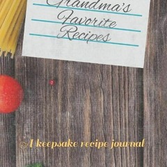 read✔ Grandma's Favorite Recipes: A keepsake recipe journal