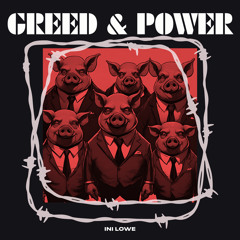 Greed and Power