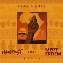 manifest - Snap (Mert Erdem Remix) Afro House