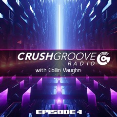 Crush Groove Radio with Collin Vaughn - Episode 4