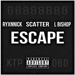 ESCAPE - Scatter X RyxnNick X L Bishop