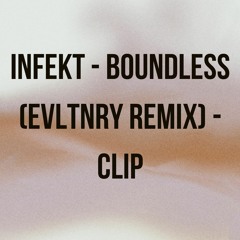 INFEKT - Boundless (EVLTNRY Remix) - CLIP