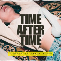 Time After Time Remix by Hypnova and Lemon Plant