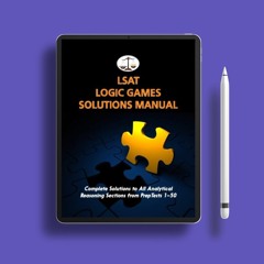 LSAT Logic Games Solutions Manual: Complete Solutions to All Analytical Reasoning Sections from