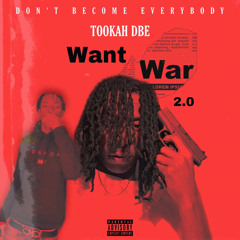 Tookahh DBE - “ Want War 2.O “