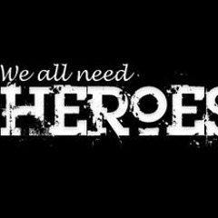 We All Need Heroes