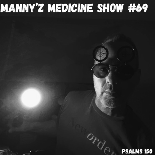 Manny'z Medicine Show #69   7-13-2025'