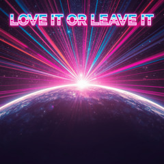 Love It Or Leave It