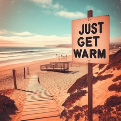 Just Get Warm