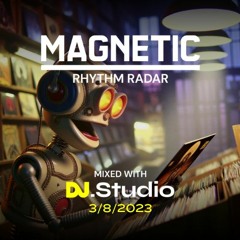 Magnetics Rhythm Radar: The Best Music Of The Week (3/8/2024 - Mixed By DJStudio)