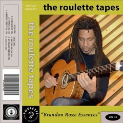 The Roulette Tapes - Brandon Ross: Essences