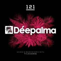 Ucha & Darksidevinyl - Tijuana [Déepalma Records]