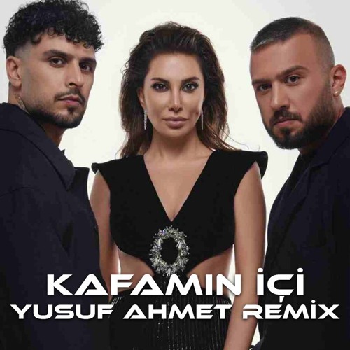 Ebru Yaşar & Siyam & Zeyd - Kafamın İçi (YusufAHMT Remix)