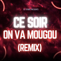 TENDO-CE SOIR ON VA M*UGOU