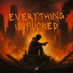 Everything is Fucked
