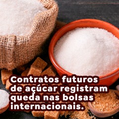 Contratos futuros de açúcar registram queda nas bolsas internacionais