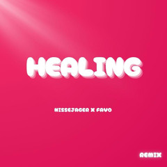 Healing - Nissejager x Favo Remix