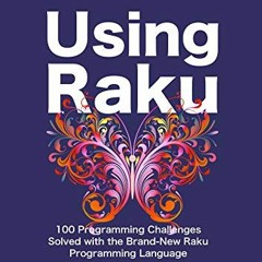 READ EBOOK 💌 Using Raku: 100 Programming Challenges Solved in the Raku Programming L