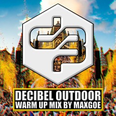 MaxGoe - DECIBEL OUTDOOR 2022 | Warm Up Mix