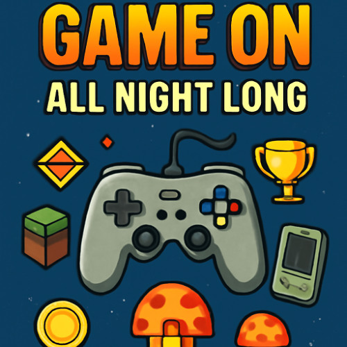 Game On, All Night Long