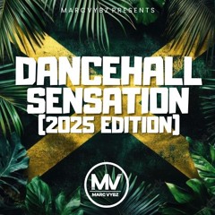 Dancehall Sensation (2025 Edition) (MIXED BY @DJMARCVYBZ)