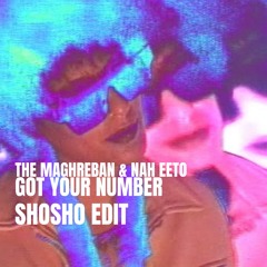 The Maghreban & Nah Eeto - Got Your Number (Shosho Edit) /BANDCAMP/