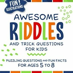 [Access] PDF 📨 Awesome Riddles and Trick Questions For Kids: Puzzling Questions and