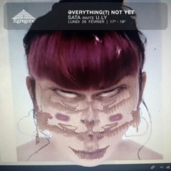 Əverything(?) Not Yet - SATA invite u.ly (Février 2024)