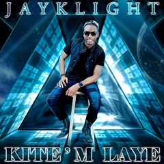 JAYKLIGHT - "Kite' m Laye"!