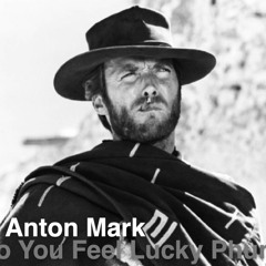 Anton Mark - Do You Feel Lucky Phunk