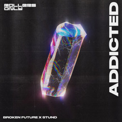 Broken Future & STUND - Addicted (Original Mix)