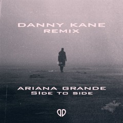 Ariane Grande - Side to Side - (Danny Kane Remix) [DropUnited Exclusive]