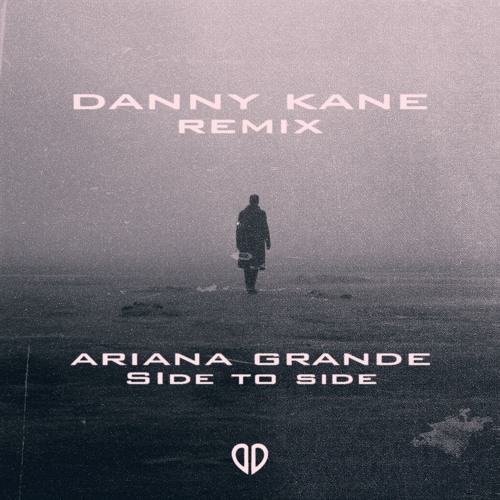 Ariane Grande - Side to Side - (Danny Kane Remix) [DropUnited Exclusive]