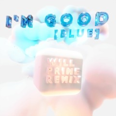 David Guetta & Bebe Rexha - I'm Good (Blue) [Will Prime Remix]