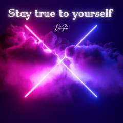 Stay true to yourself