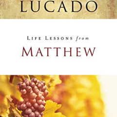 Get EBOOK 📋 Life Lessons from Matthew: The Carpenter King by  Max Lucado [PDF EBOOK