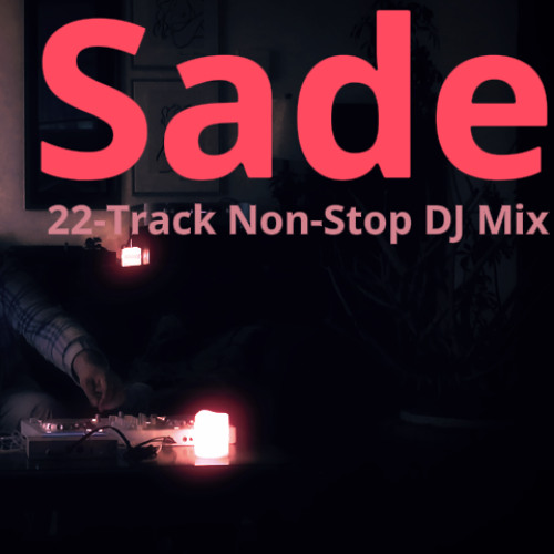Sade | Best Sade Mix – 22-Track Non-Stop DJ Set | Smooth Jazz, Chill Soul & Relaxing Vibes
