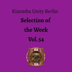 Kizomba Unity Berlin by DJ LaRoca - Selection of the Week Vol. 54