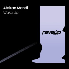 Atakan Mendi - Wake Up [RaveUp Alley]
