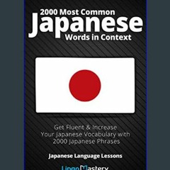 {READ} 📖 2000 Most Common Japanese Words in Context: Get Fluent & Increase Your Japanese Vocabular