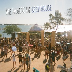 The Magic Of Deep House