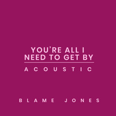 You're All I Need to Get By (Acoustic)