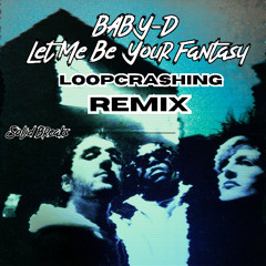 BABY D - Let Me Be Your Fantasy  (Loopcrashing 2025 remix)
