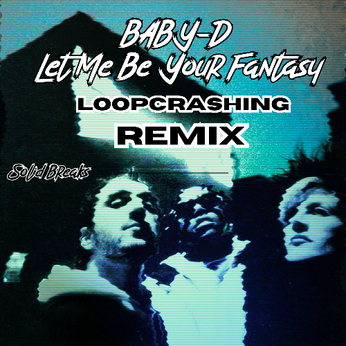 Baby D - Let Me Be Your Fantasy (Loopcrashing 2025 Remix)