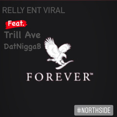 “FOREVER” FEAT. TRILL AVE & DATNIGGAB