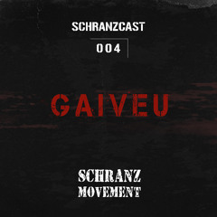 SCHRANZCAST 004 - Gaiveu - Schranz Movement